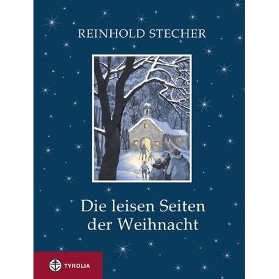 Die leisen Seiten der Weihnacht, Gebundene Ausgabe von Reinhold Stecher, Tyrolia