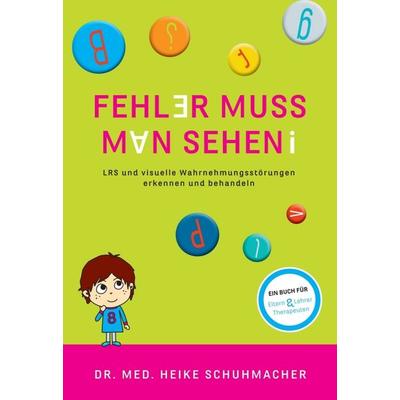 Fehler muss man sehen - NEUAUFLAGE, Gebundene Ausgabe von Dr.med.Heike Schuhmacher, Tredition, 978-3-347-07503-0