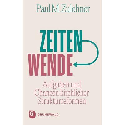 Zeitenwende, Taschenbuch von Paul M. Zulehner, Matthias-Grünewald, 978-3-7867-3382-9
