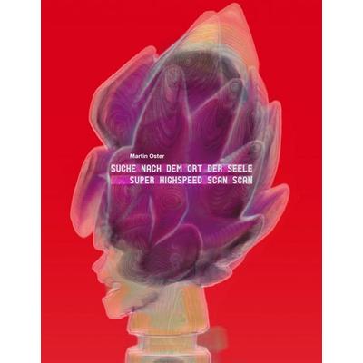 Suche nach dem Ort der Seele Superhighspeed scan scan, Gebundene Ausgabe von Martin Oster, BoD – Books on Demand, 978-3-8370-8400-9