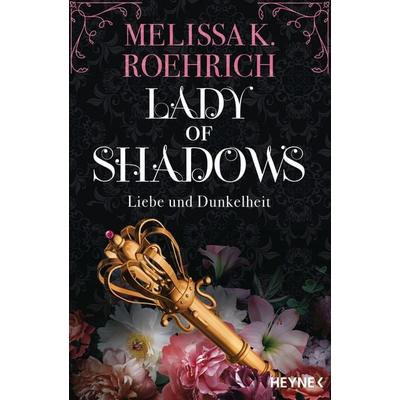 Lady of Shadows – Liebe und Dunkelheit, Taschenbuch von Melissa K. Roehrich, Heyne, 978-3-453-32342-1