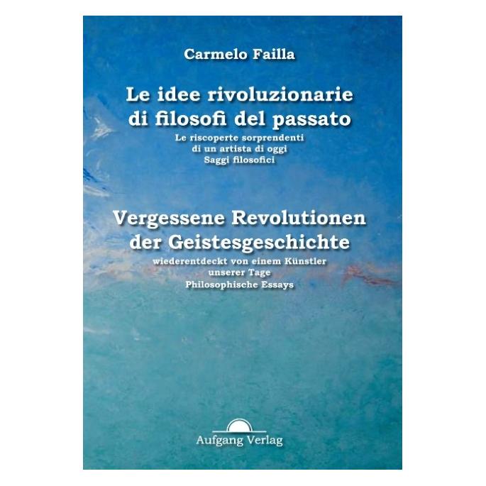 Aufgang Failla:Idee rivoluzionarie del passato (Deutsch, Hardcover, Carmelo Failla) (67979296)