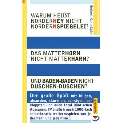 Warum heißt Norderney nicht Nordernspiegelei? Das Matterhorn nicht Matterharn? Und Baden-Baden nicht Duschen-Duschen?, Taschenbuch von Herbert