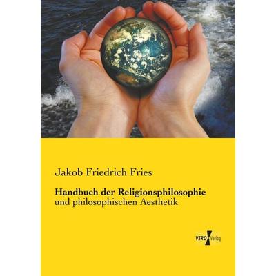 Handbuch der Religionsphilosophie, Taschenbuch von Jakob Friedrich Fries, BoD - Books on Demand, 978-3-95738-936-7