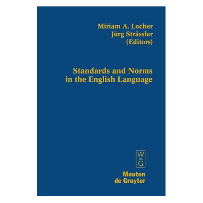 De Gruyter Standards and Norms in the English Lang (Englisch, Hardcover, Jürg Strässler, Miriam A. Locher) (67762500)
