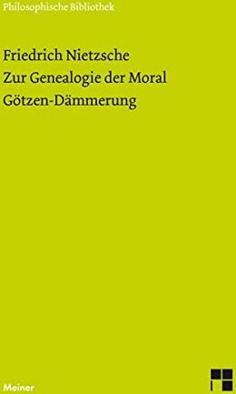 Friedrich Nietzsche - Zur Genealogie der Moral (1887). Götzen-Dämmerung (1889) (Philosophische Bibliothek) - Preis vom 13.10.2026 11:25:28 h