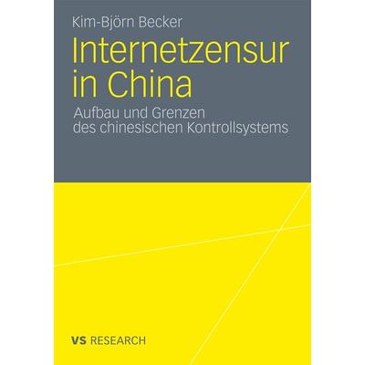 Internetzensur in China, Taschenbuch von Kim-Björn Becker, VS Verlag für Sozialwissenschaften, 978-3-531-18208-7