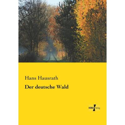 Der deutsche Wald, Taschenbuch von Hans Hausrath, BoD - Books on Demand, 978-3-95738-570-3