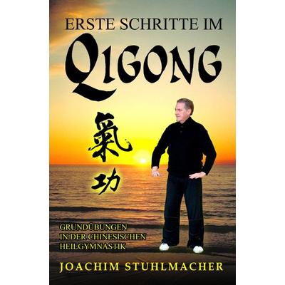 Erste Schritte im Qigong, Taschenbuch von Joachim Stuhlmacher, Lotus-press, 978-3-935367-12-7