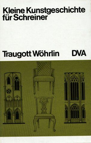 Traugott Wöhrlin - Kleine Kunstgeschichte für Schreiner - Preis vom 09.10.2026 07:28:09 h