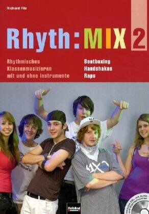 Richard Filz - Rhyth:MIX 2: Rhythmisches Klassenmusizieren mit und ohne Instrumente. Beatboxing, Handshakes, Raps. Inklusive CD+ mit Audio- und Videoaufnahmen - Preis vom 30.09.2026 09:01:18 h