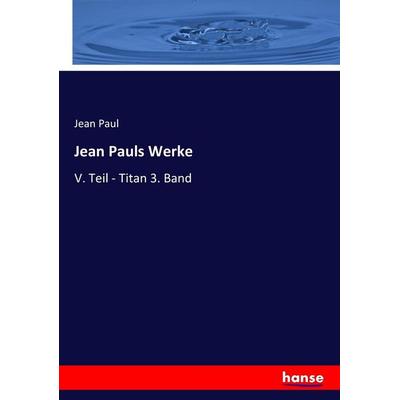Jean Pauls Werke, Taschenbuch von Jean Paul, Hansebooks, 978-3-7433-6159-1