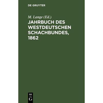 Jahrbuch des Westdeutschen Schachbundes, 1862, Gebundene Ausgabe von , De Gruyter, 978-3-11-260463-2