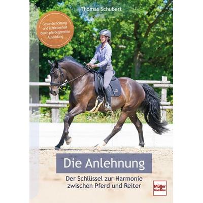 Die Anlehnung - Der Schlüssel zur Harmonie zwischen Pferd und Reiter, Taschenbuch von Thomas Schubert, Müller Rüschlikon, 978-3-275-02366-0