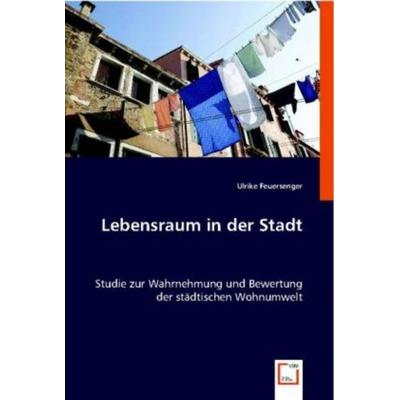 Feuersenger, U: Lebensraum in der Stadt, Taschenbuch von Ulrike Feuersenger, VDM, 978-3-8364-7976-9