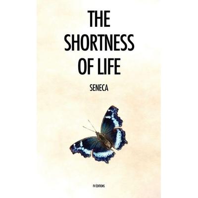 The Shortness of Life, Gebundene Ausgabe von Seneca, FV éditions, 979-10-299-0925-2