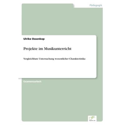 Projekte im Musikunterricht, Taschenbuch von Ulrike Ossenkop, GRIN, 978-3-8386-4088-4