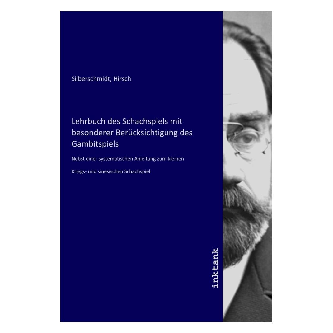 Inktank Publishing Lehrbuch des Schachspiels mit besonderer Berücksichtigung des Gambitspiels (56188574)