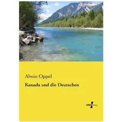 Kanada und die Deutschen, Fachbücher von Alwin Oppel