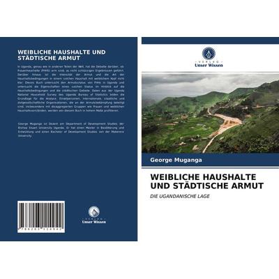Weibliche Haushalte und Städtische Armut, Taschenbuch von George Muganga, Verlag Unser Wissen, 978-620-3-11494-2