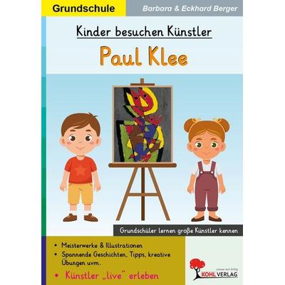 Kinder besuchen Künstler / Paul Klee, Taschenbuch von Eckhard Berger,Barbara Berger, KOHL VERLAG Der Verlag mit dem Baum, 978-3-692-57514-8