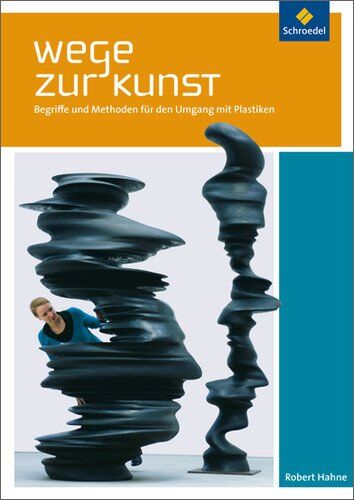 Robert Hahne - Wege zur Kunst: Begriffe und Methoden für den Umgang mit Plastiken: Schülerband - Preis vom 09.10.2026 07:28:09 h
