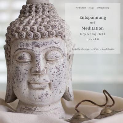 Entspannung und Meditation für jeden Tag - Katja Katschemba, Audio, 4061707290145
