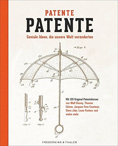 Patentskizzen: Potente Patente. Geniale Ideen, die unsere Welt veränderten. Ein Bildband mit Skizzen von Patenten und Erfindungen wie Fahrrad, Barbie, Lego oder iPod. 120 Innovative Geniestreiche. - Preis vom 11.10.2026 15:43:13 h