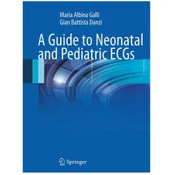 A Guide to Neonatal and Pediatric ECGs, Fachbücher von Maria Albina Galli, Gian Battista Danzi