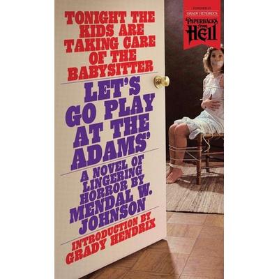 Let's Go Play at the Adams' (Paperbacks from Hell), Taschenbuch von Mendal W. Johnson, Valancourt Books, 978-1-948405-53-9