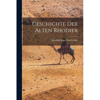 Geschichte Der Alten Rhodier, Taschenbuch von Hendrik Enno van Gelder, Legare Street Press, 978-1-01-804271-8