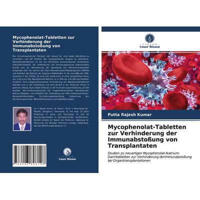 Mycophenolat-Tabletten zur Verhinderung der Immunabstoßung von Transplantaten, Taschenbuch von Putta Rajesh Kumar, Verlag Unser Wissen,