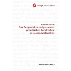Das Bergrecht des allgemeinen preussischen Landrechts in seinen Materialien, Fachbücher von Hermann Brassert