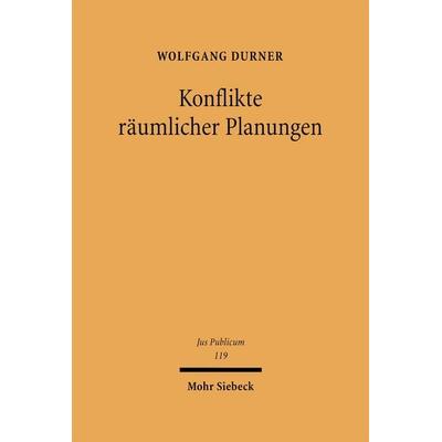 Konflikte räumlicher Planungen, Gebundene Ausgabe von Wolfgang Durner, Mohr Siebeck, 978-3-16-148508-4