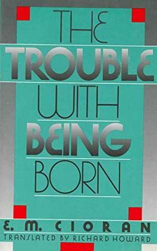 Cioran, E. M. - The Trouble with Being Born - Preis vom 09.10.2026 07:28:09 h