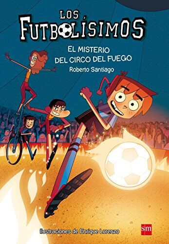 Roberto Santiago - El misterio del circo del fuego (Los Futbolísimos, Band 8) - Preis vom 11.10.2026 03:10:56 h