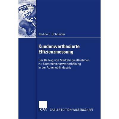 Kundenwertbasierte Effizienzmessung, Taschenbuch von Nadine Schneider, Deutscher Universitätsverlag, 978-3-8350-0704-8