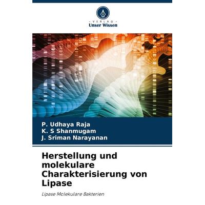 Herstellung und molekulare Charakterisierung von Lipase, Taschenbuch von P. Udhaya Raja,K. S. Shanmugam,J. Sriman Narayanan, Verlag Unser Wissen,