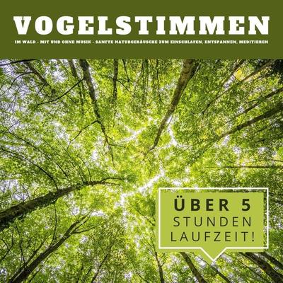 Vogelstimmen im Wald: Sanfte Naturgeräusche zum Einschlafen, Entspannen, Meditieren - Naturgeräusche Archiv Potsdam, Audio, 4066338895479