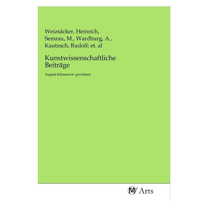 MV-Arts Kunstwissenschaftliche Beiträge (Softcover, A. Wardburg, Heinrich Weizsäcker, M. Semrau, Rudolf Kautzsch) (56142652)