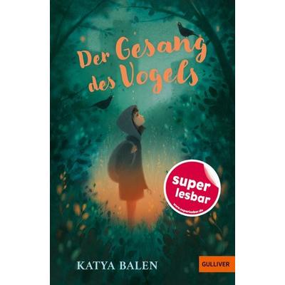 Der Gesang des Vogels, Gebundene Ausgabe von Katya Balen, Beltz Verlagsgruppe GmbH & Co. KG, 978-3-407-82408-0