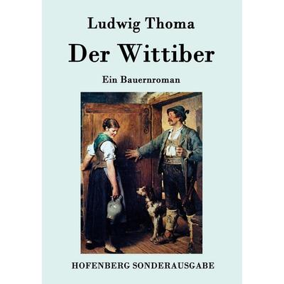 Der Wittiber, Taschenbuch von Ludwig Thoma, BoD - Books on Demand, 978-3-8430-7559-6