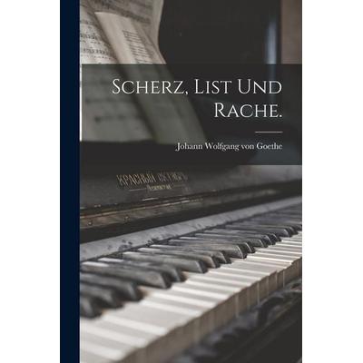 Scherz, List und Rache. -