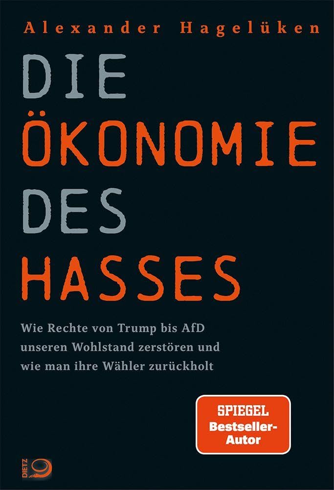 Alexander Hagelüken - Die Ökonomie des Hasses: Wie Rechte von Trump bis AfD unseren Wohlstand zerstören und wie man ihre Wähler zurückholt - Preis vom 30.09.2026 09:01:18 h