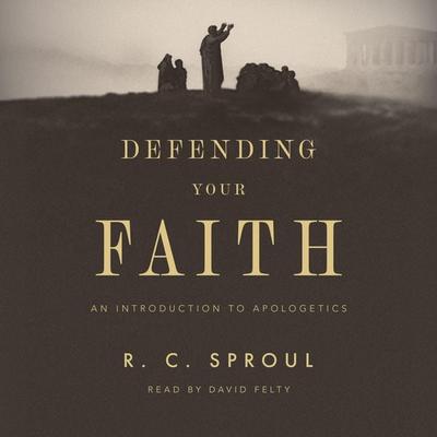 Defending Your Faith - R. C. Sproul, Audio, 9798874901752