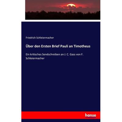 Über den Ersten Brief Pauli an Timotheus, Taschenbuch von Friedrich Schleiermacher, Hansebooks, 978-3-7433-8142-1
