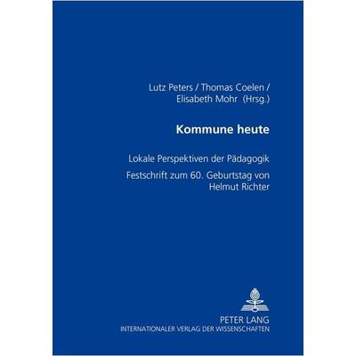 Kommune heute, Taschenbuch von , Peter Lang GmbH, Internationaler Verlag der Wissenschaften, 978-3-631-51728-4