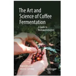 The Art and Science of Coffee Fermentation, Fachbücher von Vinzenz Särchen, Marcel Hackler
