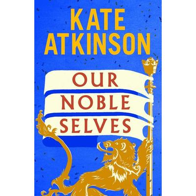 Our Noble Selves, Gebundene Ausgabe von Kate Atkinson, Vermilion, 978-1-5299-3782-4