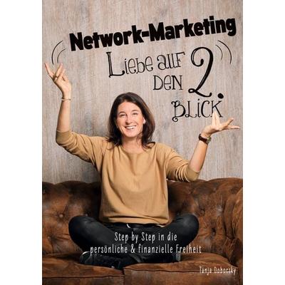 Network-Marketing - Liebe auf den 2. Blick, Taschenbuch von Tanja Doboczky, BoD – Books on Demand, 978-3-8192-4624-1